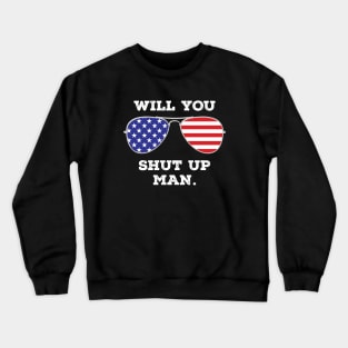 WILLYOU SHUT UP MAN! Crewneck Sweatshirt